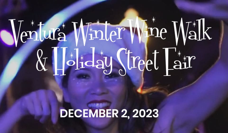Winter Wine Walk 2023 Ventura, CA